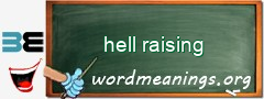 WordMeaning blackboard for hell raising